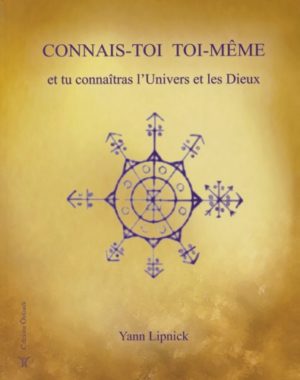 Connais-toi toi-même et tu connaîtras l'univers et les dieux - Tome 1