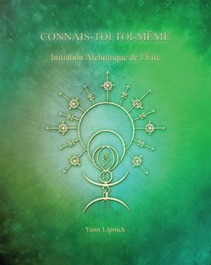 Connais-toi toi-même - Tome 3, Initiation alchimique de l'être