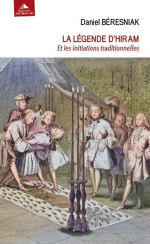 La légende d'Hiram - Et les initiations traditionnelles