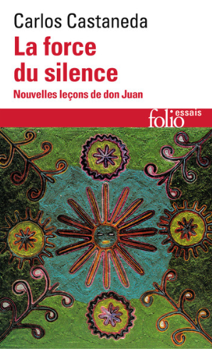 La force du silence. Nouvelle leçons de Don Juan
