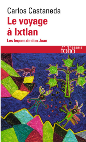Le voyage à Ixtlan. Les leçons de Don Juan -