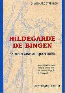 Hildegarde de Bingen. Sa médecine au quotidien