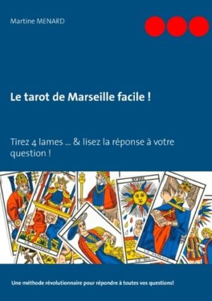 Le tarot de Marseille facile ! - Tirez 4 cartes du Tarot & lisez la réponse à votre question !