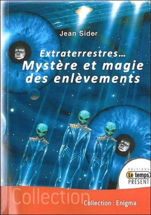 OVNIS: La magie des enlèvements extraterrestres - Comment des gens apparemment sains d'esprit sont conduits à raconter d'incroyables "histoires de fous"