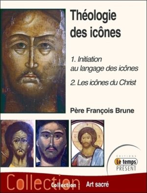 Théologie des icônes - 1. Initiation au langage des icônes - 2. Les icônes du Christ