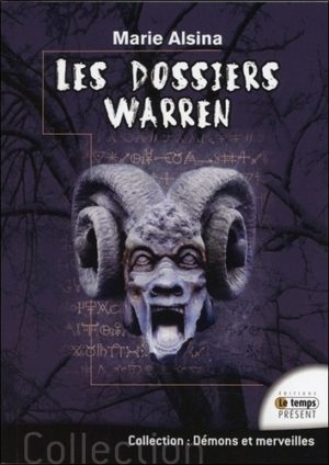 Les Dossiers Warren - Annabelle, Conjuring, Enfield, Le Loup-Garou de Londres... Les plus célèbres affaires des enquêteurs du paranormal Ed et Lorraine Warren