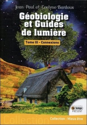 Géobiologie et guides de lumière - Tome 3, Connexions