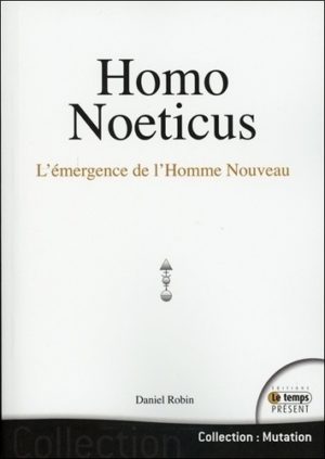 Homo Noeticus - L'émergence de l'homme nouveau