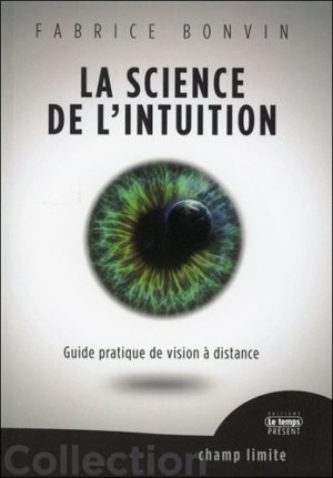 La science de l'intuition - Guide pratique de vision à distance