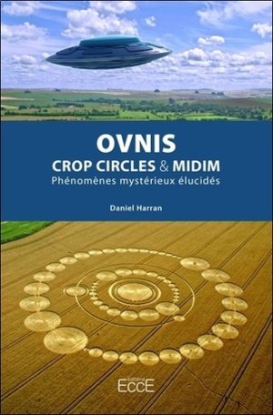 Ovnis, crop circles & midim, phénomènes mystérieux élucidés