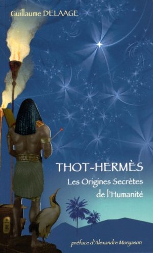 Thot-Hermès - Les origines secrètes de l'humanité
