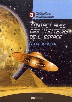 Civilisations extraterrestres - Tome 3, Contacts avec des visiteurs de l'espace