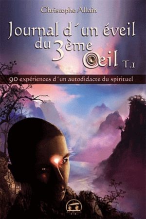 Journal d'un éveil du 3e oeil - Tome 1