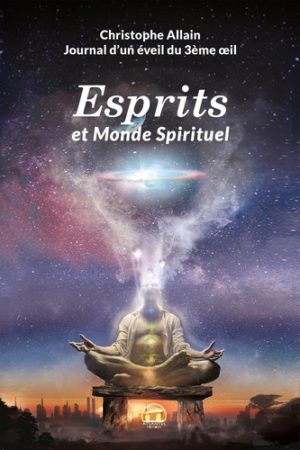 Journal d'un éveil du 3e oeil - Tome 2, Esprits et monde spirituel