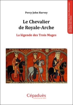 Le chevalier de Royale-Arche - La légende des trois mages