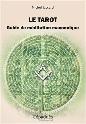 Le tarot - Guide de méditation maçonnique -