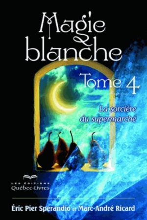 Magie blanche - Tome 4, La sorcière du supermarché