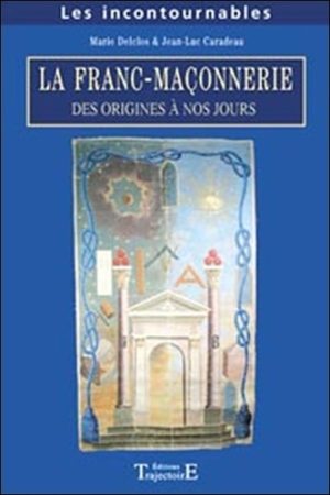 Franc-maçonnerie. Des origines à nos jours