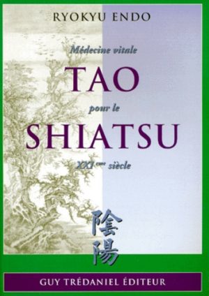 Tao Shiatsu, médecine vitale pour le XXIème siècle