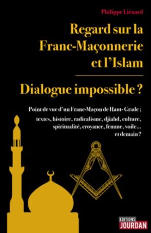 Regard sur la franc-maçonnerie et l'Islam - Dialogue impossible ?