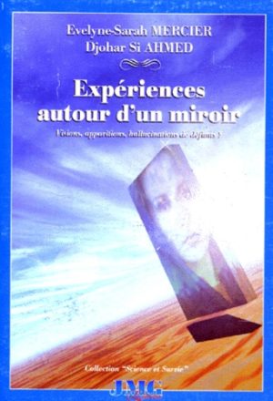 EXPERIENCES AUTOUR D'UN MIROIR. Visions, apparitions, hallucinations de défunts ?