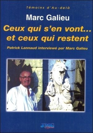 Ceux qui s'en vont... et ceux qui restent - Le médium Patrick Lannaud répond aux questions de Marc Galieu