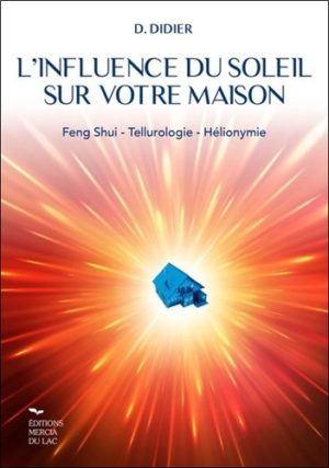 L'influence du soleil sur votre maison - Feng-shui - Tellurologie - Hélionymie