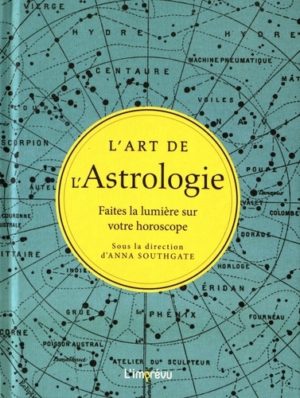 L'art de l'Astrologie - Faites la lumière sur votre horoscope -