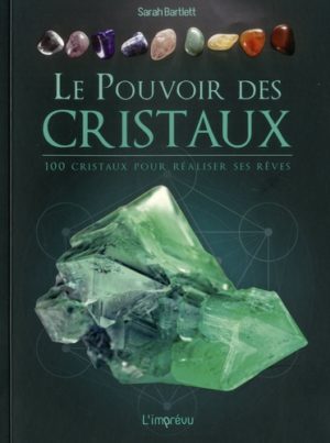 Le pouvoir des cristaux - 100 cristaux pour réaliser ses rêves