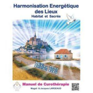 Harmonisation énergétique des Lieux - Habitat et haut-lieux sacrés -Manuel de curothérapie