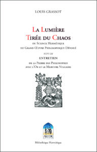 LA LUMIERE TIREE DU CHAOS Ou science hermétique du Grand Œuvre philosophique dévoilé