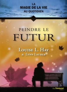 La magie de la vie au quotidien : Peindre le futur