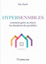 Hypersensibles, comment gérer au mieux les situations du quotidien