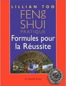 FENG SHUI PRATIQUE Formules pour la réussite