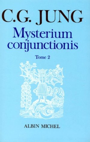 Mysterium conjunctionis. Etudes sur la séparation et la réunion des opposées physiques dans l'alchimie, Tome 2