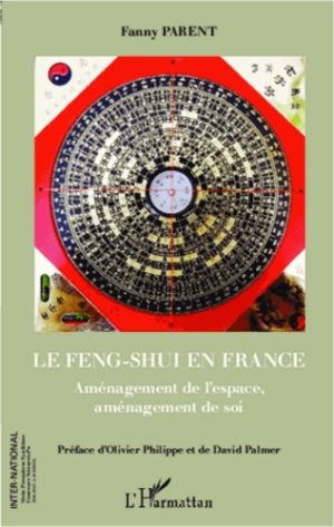 Le feng-shui en France. Aménagement de l'espace, aménagement de soi