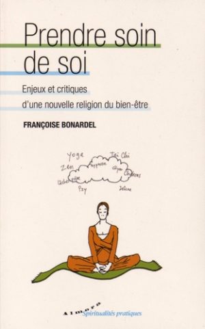 Prendre soin de soi. Enjeux et critiques d'une nouvelle religion du bien-être