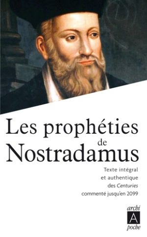 Les prophéties de Nostradamus. Texte intégral et authentique des Centuries