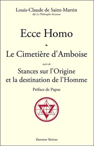 Ecce Homo ; Le Cimetière d'Amboise suivi de Stances sur l'Origine et la destination de l'Homme