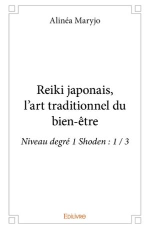 Reiki japonais, l’art traditionnel du bien-être. Niveau degré 1 Shoden : 1 / 3