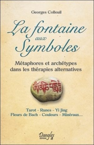 La fontaine aux symboles. Métaphores et archétypes dans les thérapies alternatives