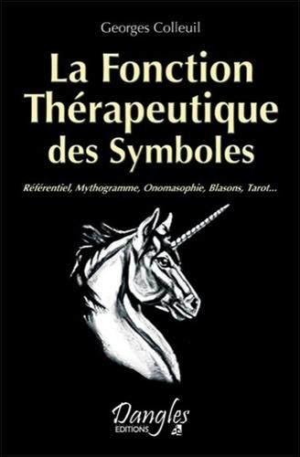 La Fonction Thérapeutique des Symboles. Référentiel, Mythogramme, Onomasophie, Blasons, Tarot...