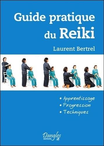 Guide pratique du Reiki. Apprentissage, progression, techniques