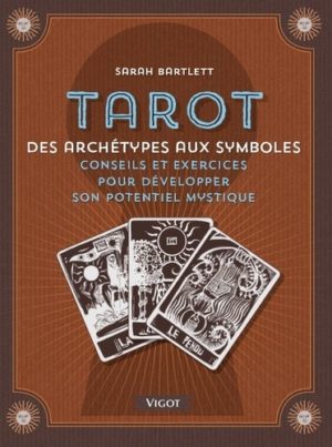 Tarot - Archétypes et symboles - Conseils et exercices pour développer son potentiel mystique