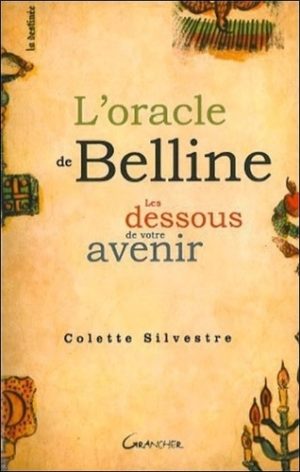 L'Oracle de Belline. Les dessous de votre avenir