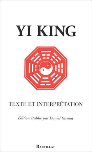 Yi King. Texte et interprétation