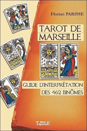 Tarot de Marseille. Guide d'interprétation des 462 binômes