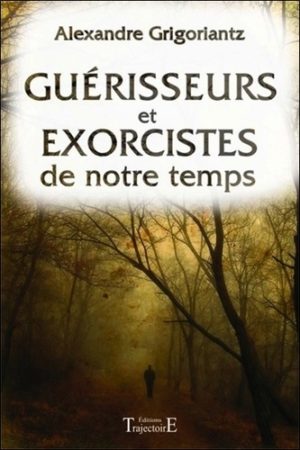 Guérisseurs et exorcistes de notre temps