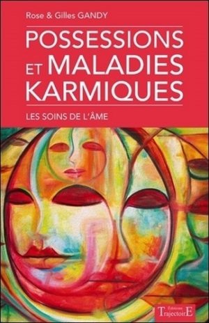 Possessions et maladies karmiques. Les soins de l'âme