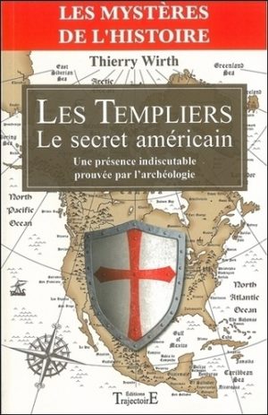 Les Templiers : Le secret américain. Une présence indiscutable prouvée par l'archéologie